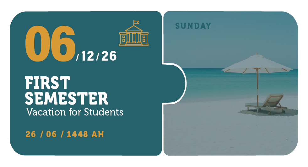 06/12/26 — First Semester Vacation for Students — Sunday — 26 / 06 / 1448 AH (Three Semester Calendar)