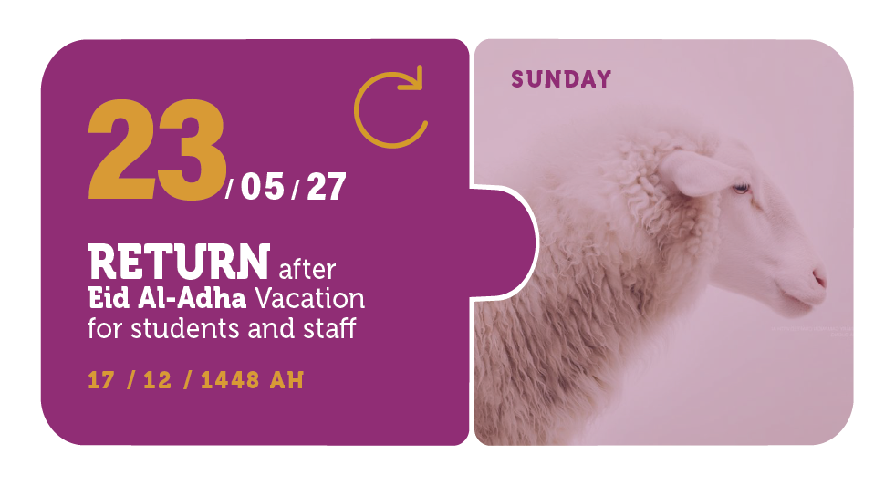 23/05/27 — Return after Eid Al-Adha Vacation for students and staff — Sunday — 17 / 12 / 1448 AH (Two Semester Calendar)